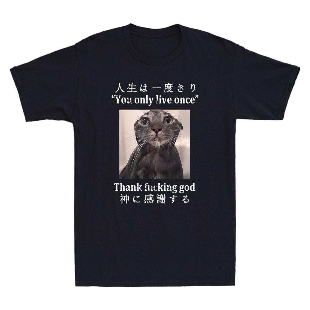 Melancholy Cat You Only Live Once Thank Fcking God Funny Quote Men s T-Shirt Tee S