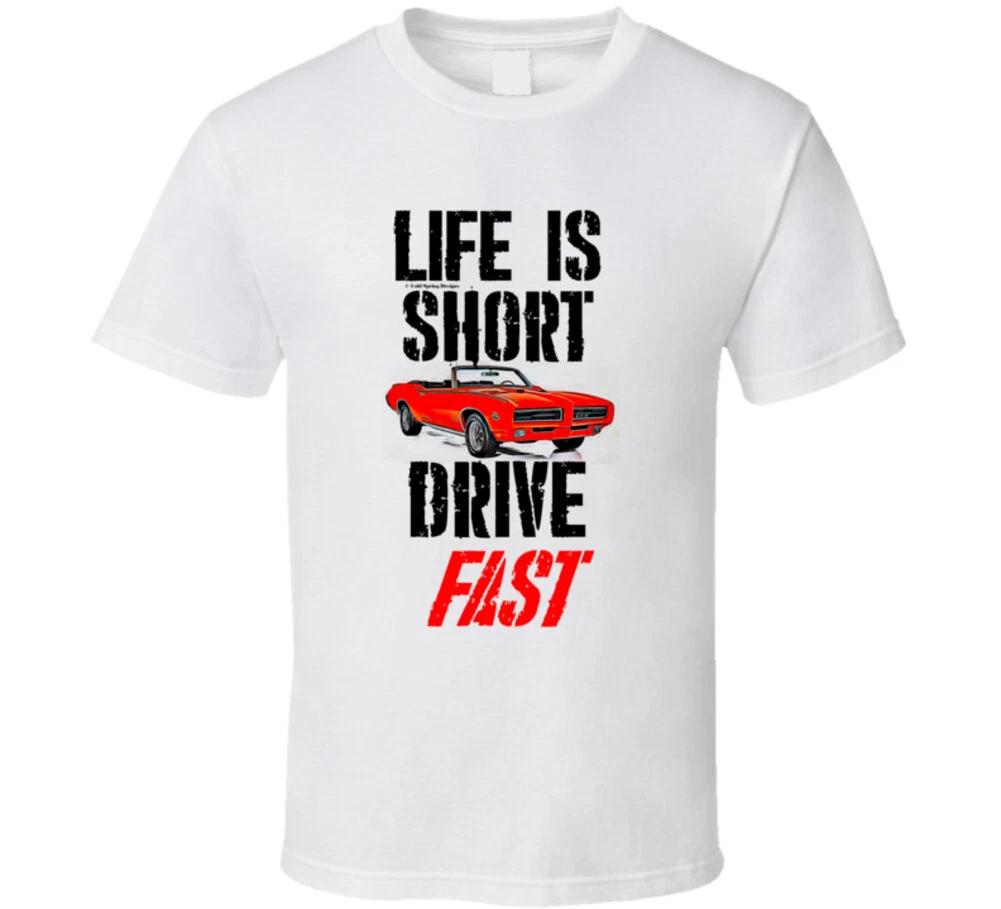 Life Is Short Drive Fast G T 0 Judge Musclecar Gift T Shirt 3XL