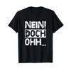 Nein Doch Ohhh Funny Sarcasm Saying T Shirt Black Vintage Stretched Slightly Casual Unisex Fashion Homme