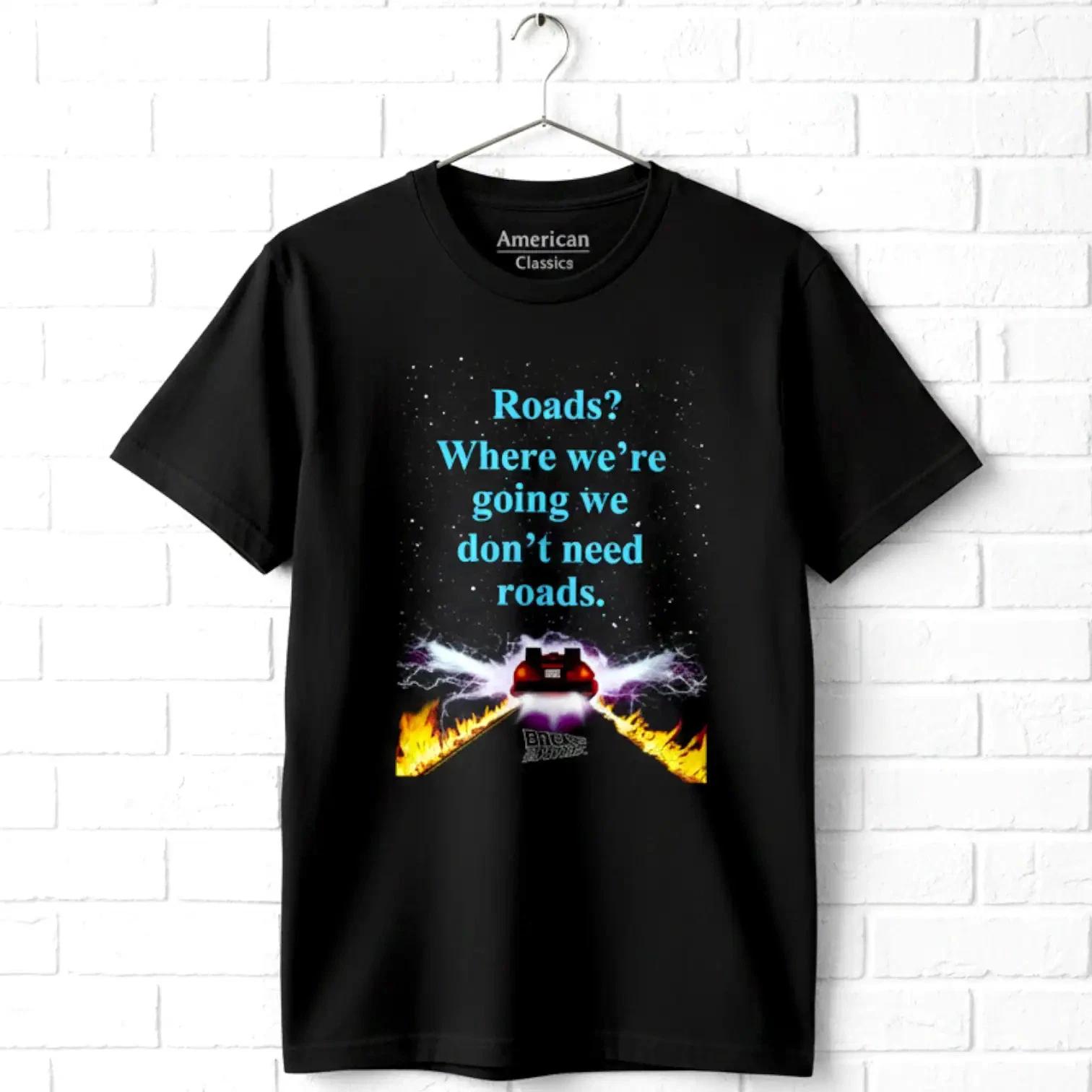 Back to The Future Where We re Going We Don’t Need Roads Mens T Shirt Star Space XXXXL