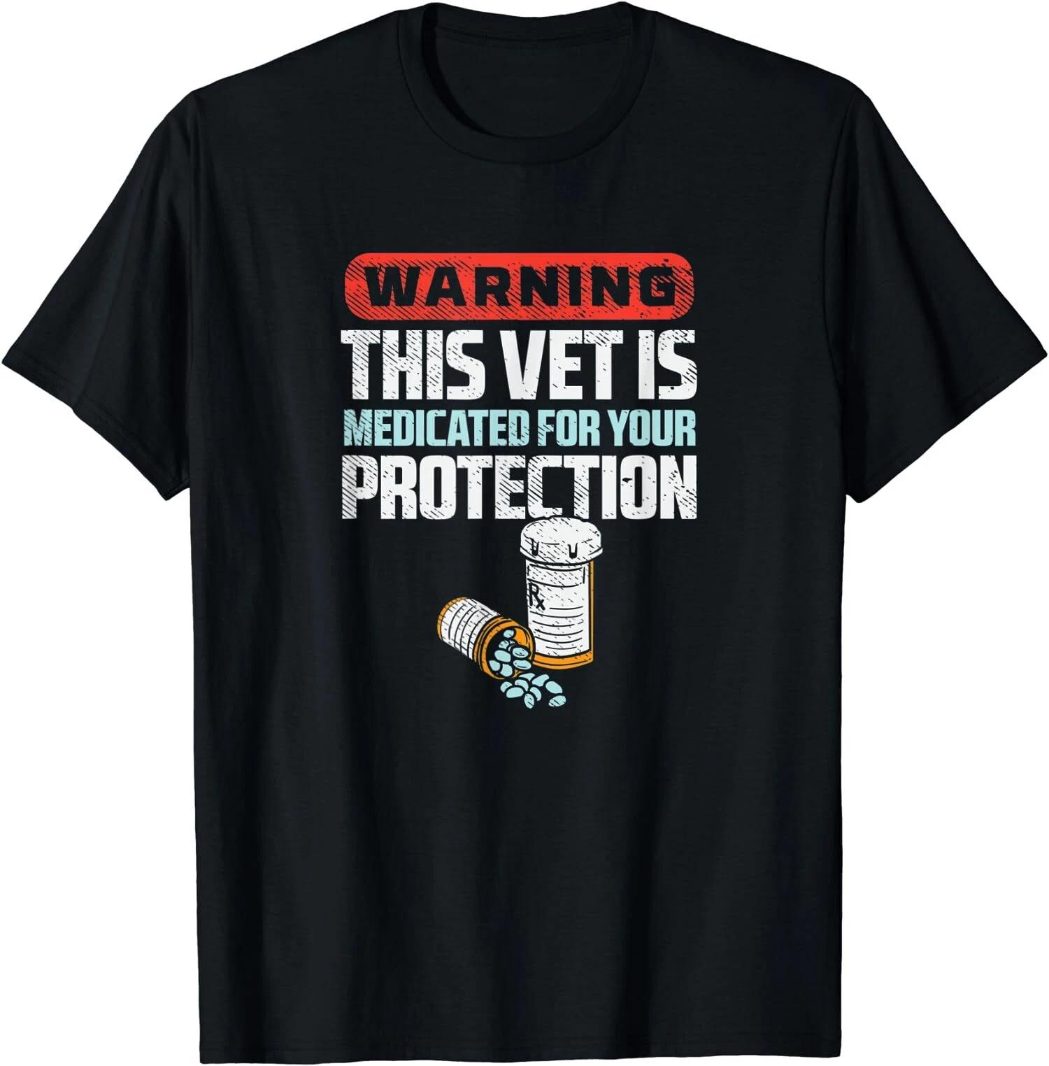 Warning This Vet Is Medicated For Your Protection T-Shirt L