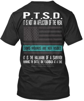 Ptsd Not Affliction Of Weak Is An Some Wounds Are T-Shirt Made In USA S To 5XL