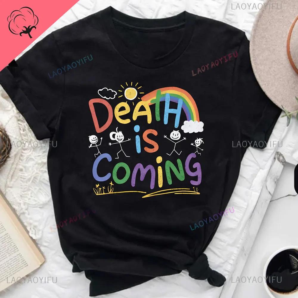 Death Is Coming Punk Funny Gothic Tshirt Dark Humor Unisex Tee Horror Meme Pastel Goth Sarcastic Rude Classic Streetwear S