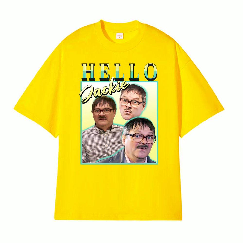 Hello Jackie Jim Friday Night Dinner Homage Funny Meme Tshirt Men Women Vintage Loose T Shirts Man Hot Sale Pure Cotton T Shirt