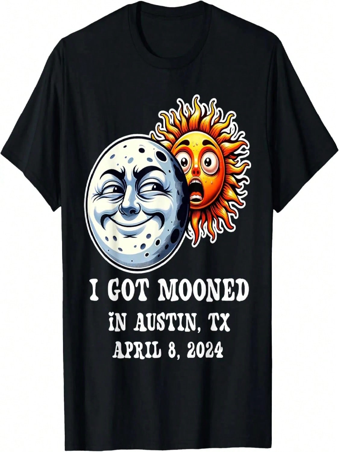 Total Solar Eclipse I Got Mooned In Austin Texas April 8 202 T-Shirt S