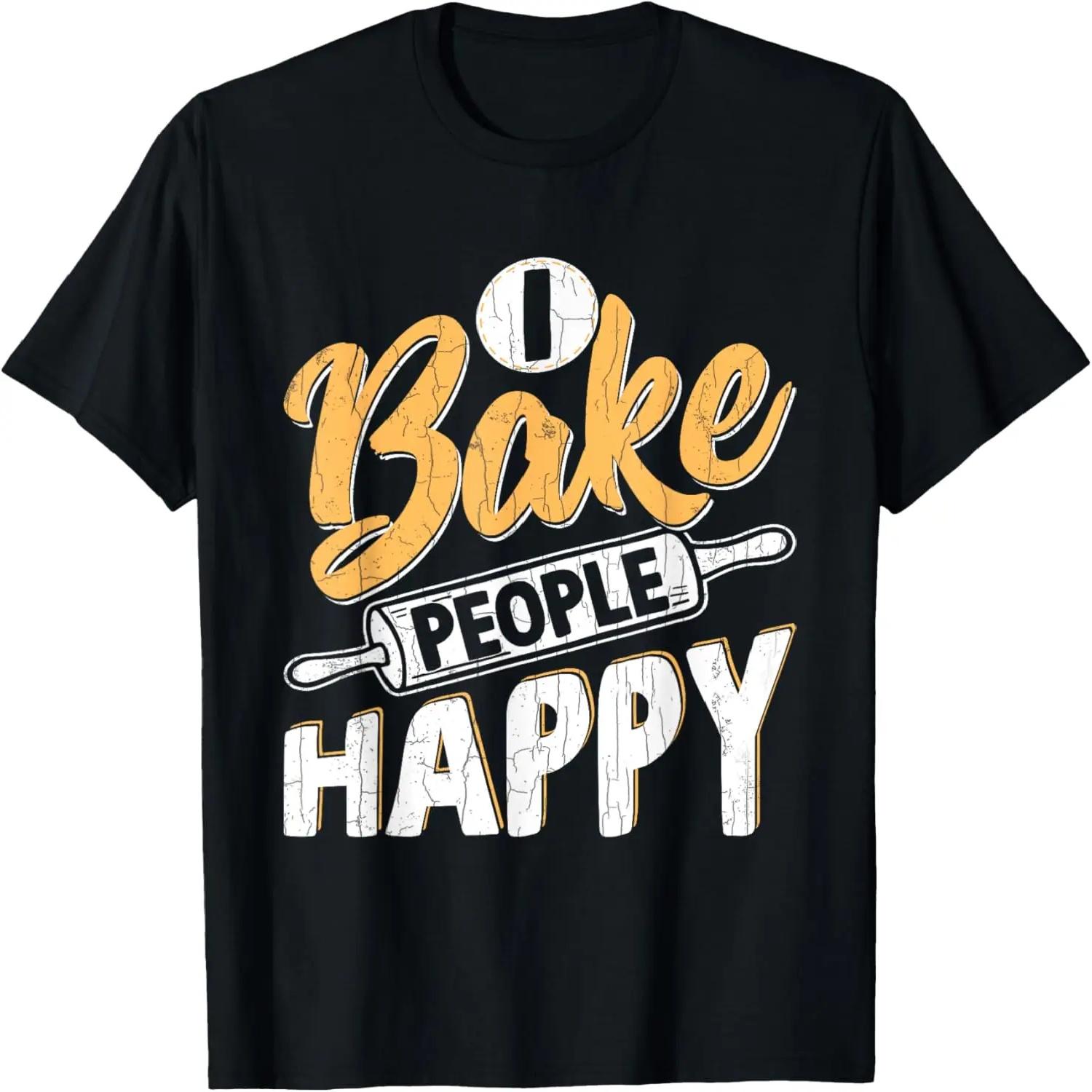 

Baker Funny I Bake People Happy Baking Lover Bakers Graphic T-Shirt XXXXXL чорний