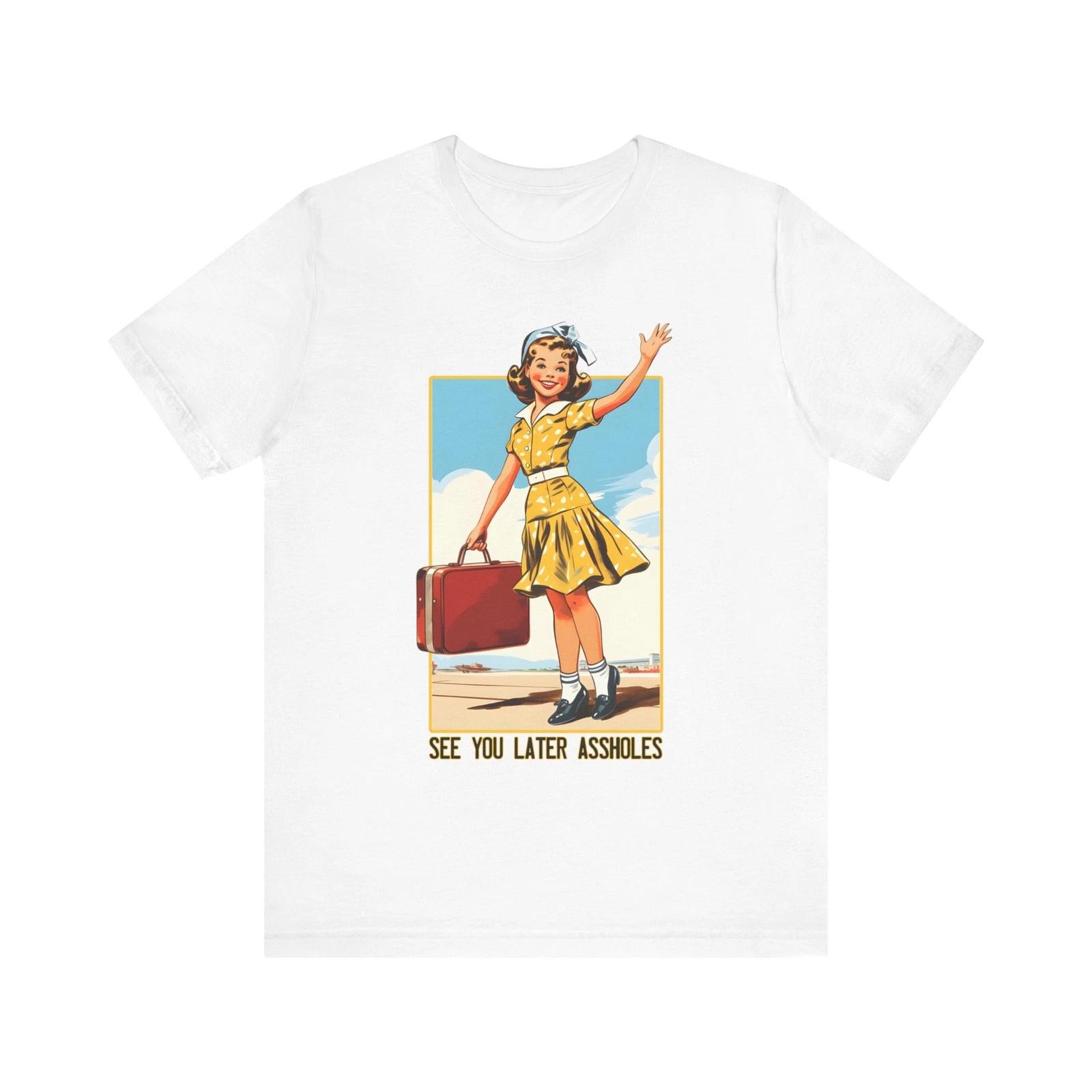 See You Later Shirt, Sarcastic Tshirt Traveling Shirt Funny Saying 2XL