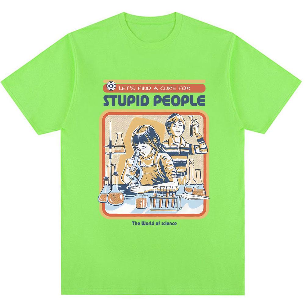 Find A Cure for Stuipd People Funny T-shirt Men Women Fashion Humor T Shirt High Quality Oversized Cotton Casual Tops Streetwear
