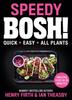 The Speedy BOSH! : Over 100 Quick and Easy Plant-Based Meals In 30 Minutes Book