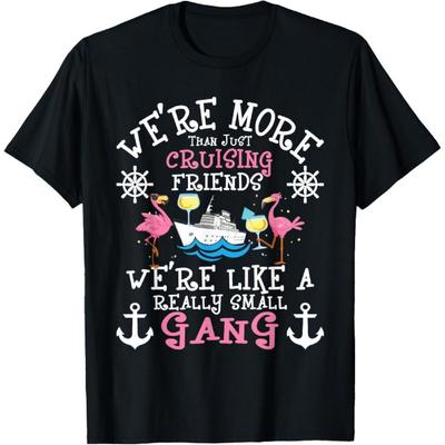 We're More Than Just Cruising Friends - Cruise Ship Cruiser T-Shirt