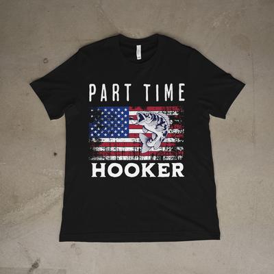 Part Time Hooker Funny Fishing Shirt Patriotic USA Angler Graphic Tee Unisex T-Shirt