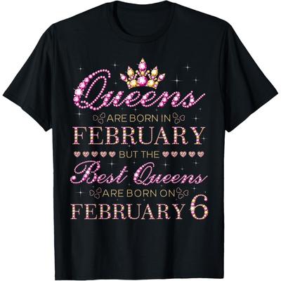 Queens Are Born In Feb Best Queens Are Born On February 6 T-Shirt