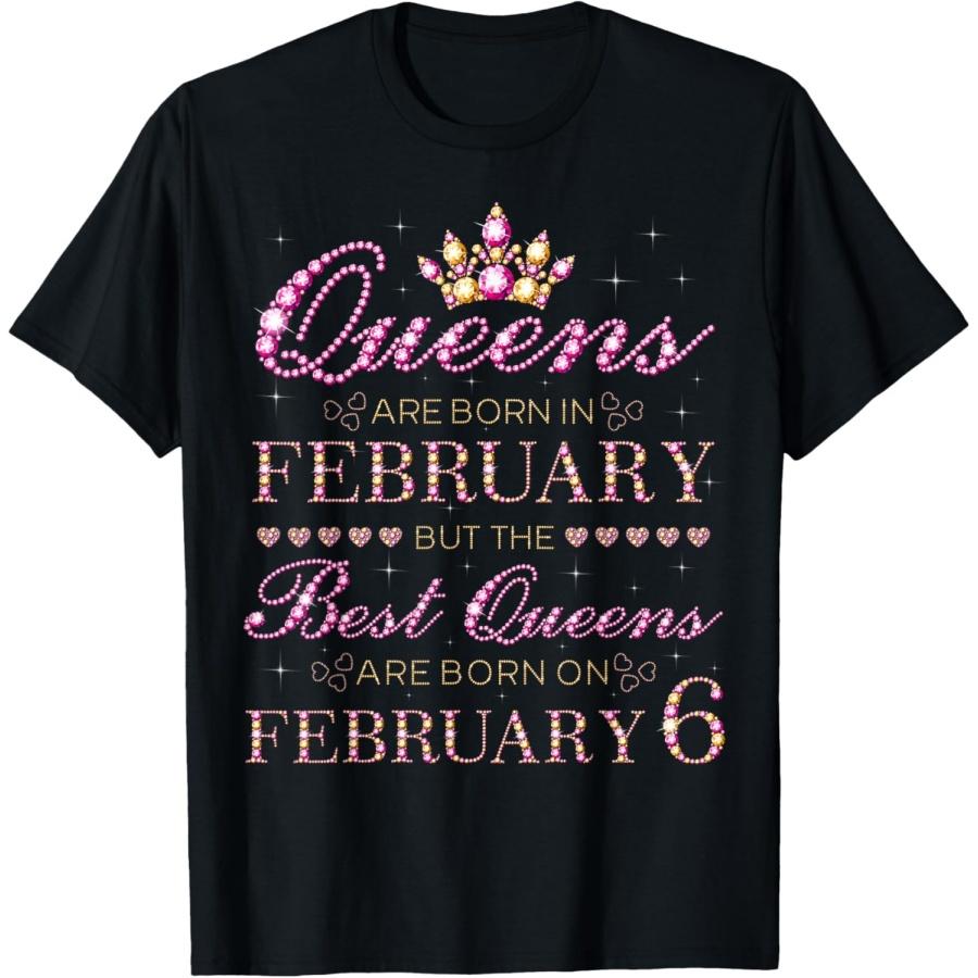 Queens Are Born In Feb Best Queens Are Born On February 6 T-Shirt S
