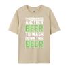 Im Gonna Need Another Beer To Wash Down This Beer Brand Clothing Luxury Brand T Shirts Character