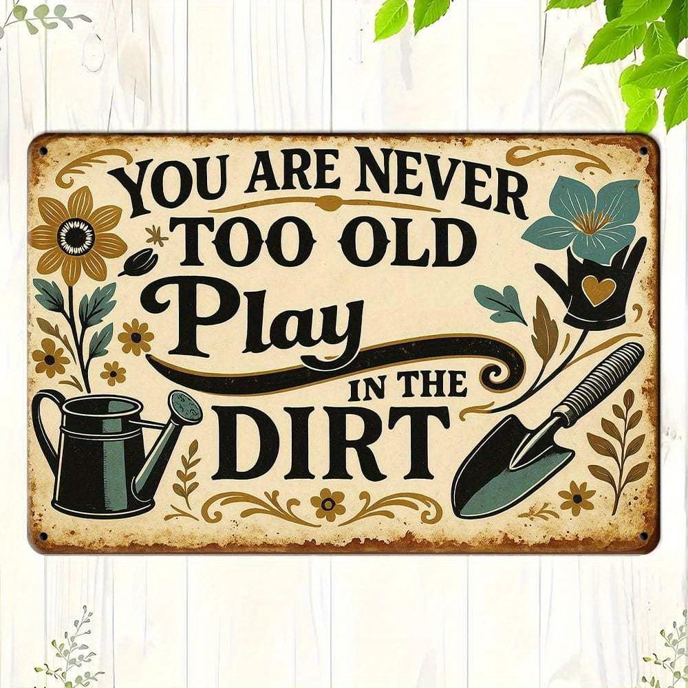 

Never Too Old to Play in the Dirt Metal Sign - 8x12 Inch Vintage Garden Decor for Green Thumbs чистый