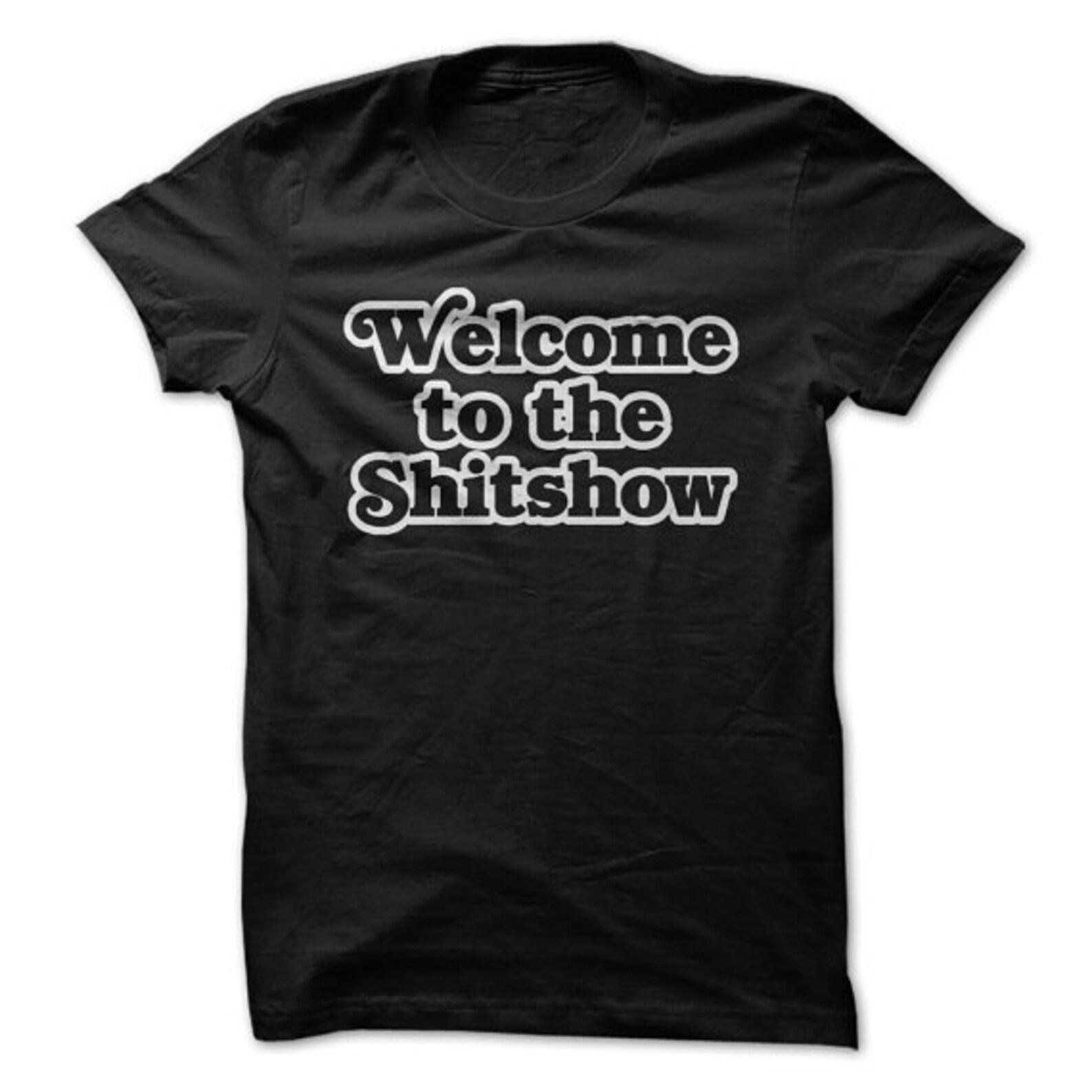Welcome to the Shitshow T-Shirt Design - Black Shirt with White Print 3XL