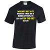 Wouldn'T Hurt A Fly Funny Men'S T Shirt Small 2 5Xl Irritating People Rude Party