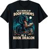 Funny Shirt In a World of Bookworms Be a Book Dragon Reading Gift Unisex T-Shirt