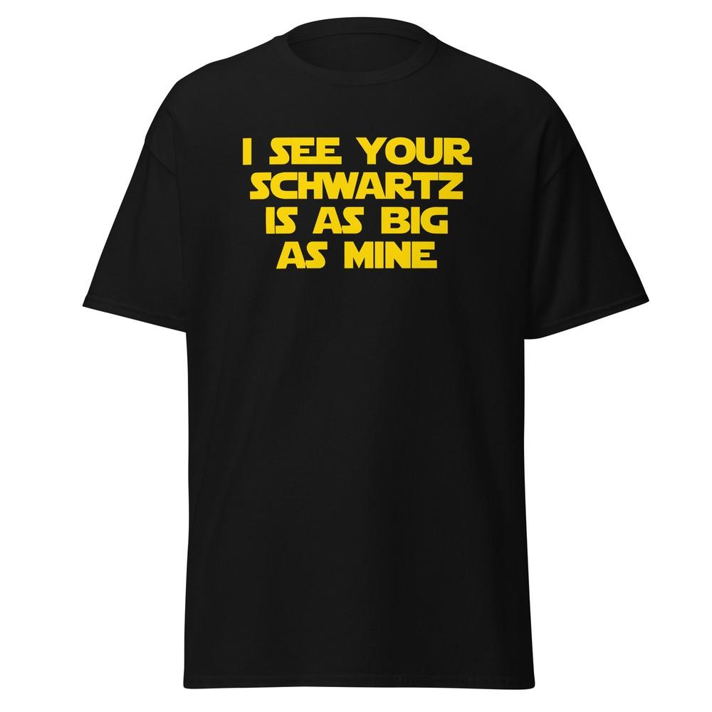 I See Your Schwartz Is As Big As Mine - Spaceballs Shirt - Dark Helmet - Unisex Unisex T-Shirt XXXXL