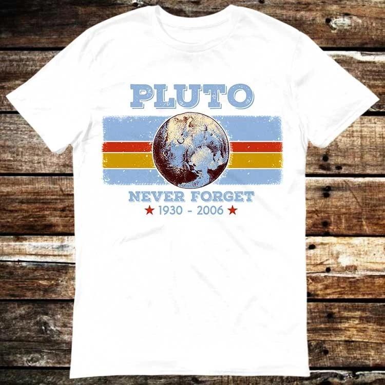 Pluto Never Forget 1930 2006 Science Space Planet T Shirt 6070 4XL