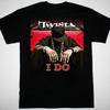 Twista Rapper I Do Black T-shirt Unisex Tee All Sizes S To 5Xl JM542 Unisex T-Shirt