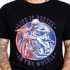 Life Is Better On Two Wheels Motorcycle Biker Rider Graphic Quote Tee.