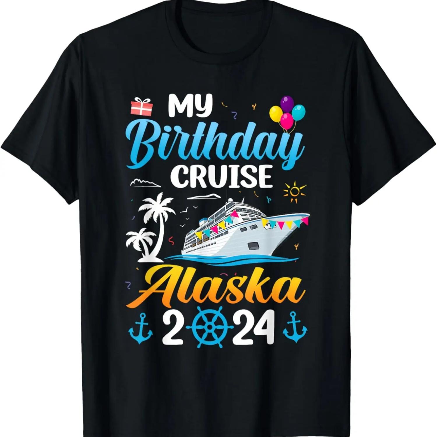 My Birthday Cruise Trip Alaska 2024 Summer Vacation Family T-Shirt S