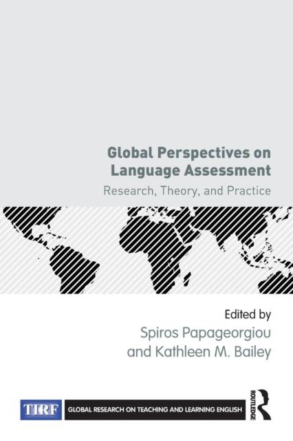 The Global Perspectives On Language Assessment : Research, Theory, and Practice Book