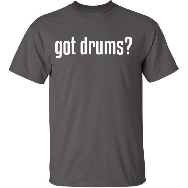 Got Drums Funny Shirts for Men Tee | Bold Music Humor Design | Premium Screen Printed Graphic Tees for Casual Wear