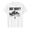 But Why Nihilist Penguin Head Towards The Mountains Meme Tshirt For Unisex Wounisex 100 Cotton T Shirts Short Sleeve Tops 01301