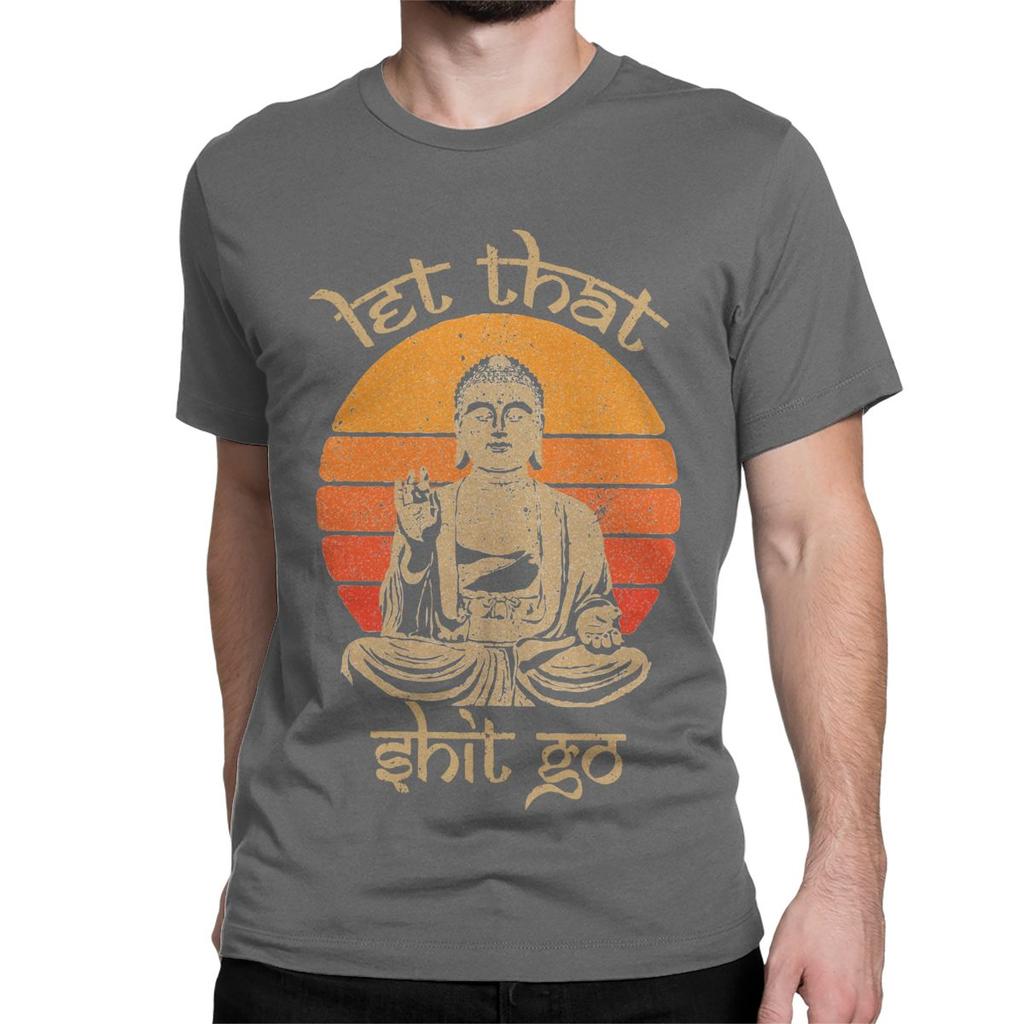 Let That Shit Go Funny Quote Retro Buddha T-Shirts Men Women Funny Pure Cotton Tees Crew Neck Short Sleeve T Shirt Party Tops