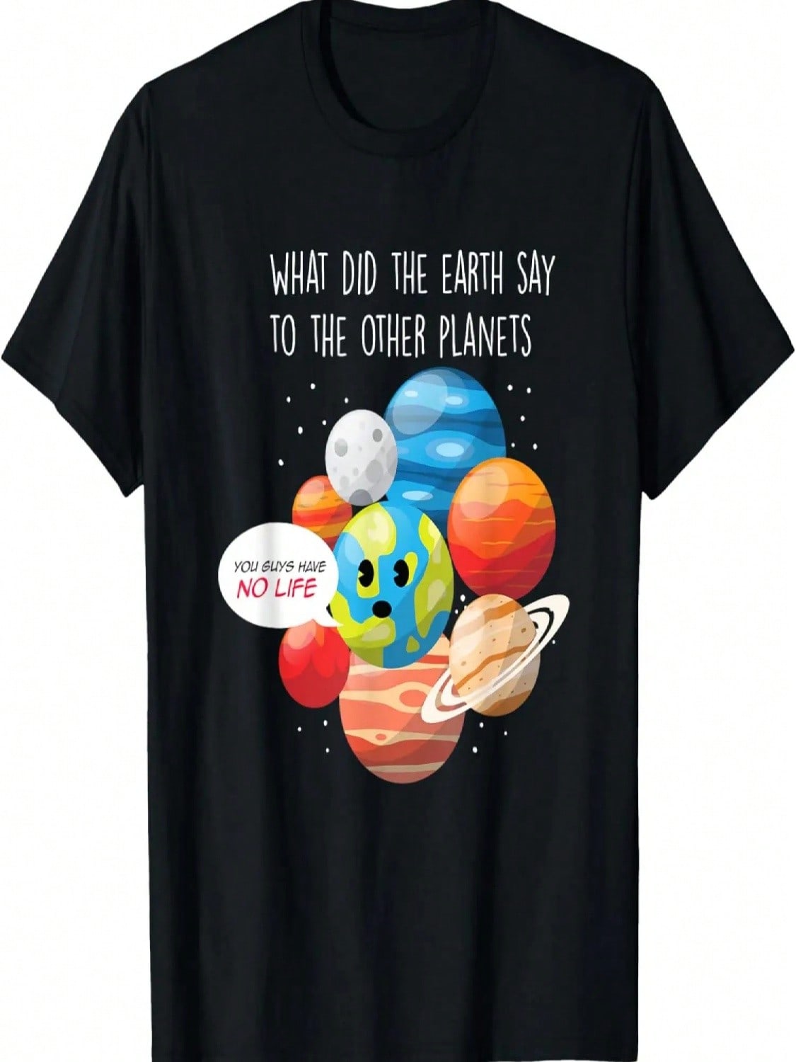 Funny What Did The Earth Say To The Other Planets T-Shirt S разноцветный