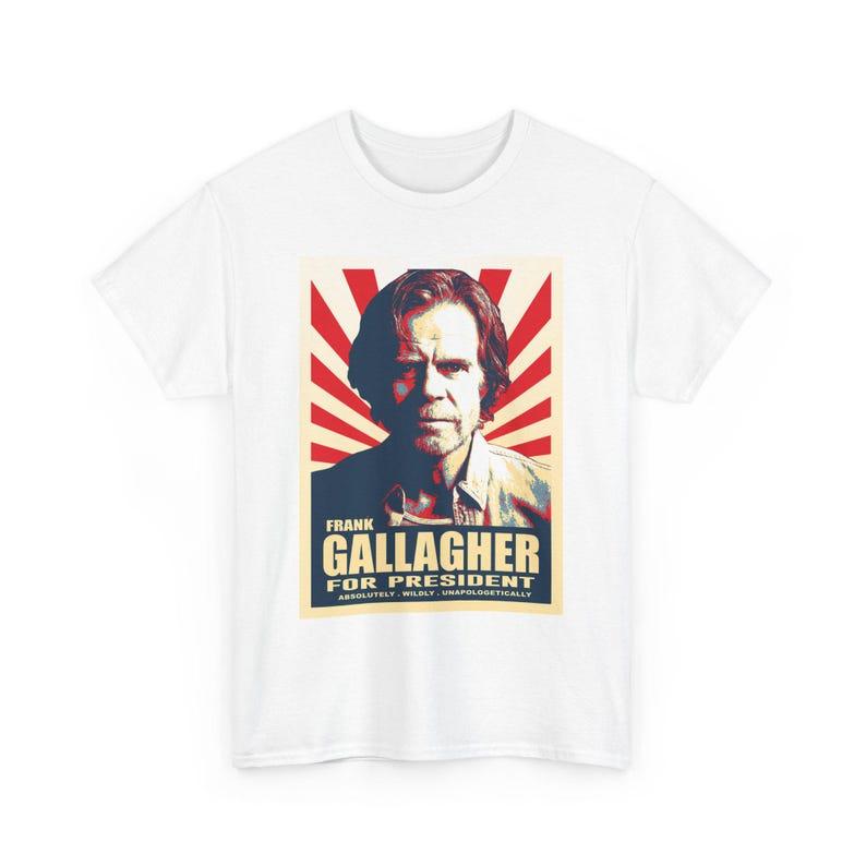 Frank Gallagher for President Funny Gift Shameless Meme Unapologetically T-shirt Trendy Streetwear for Daily Looks