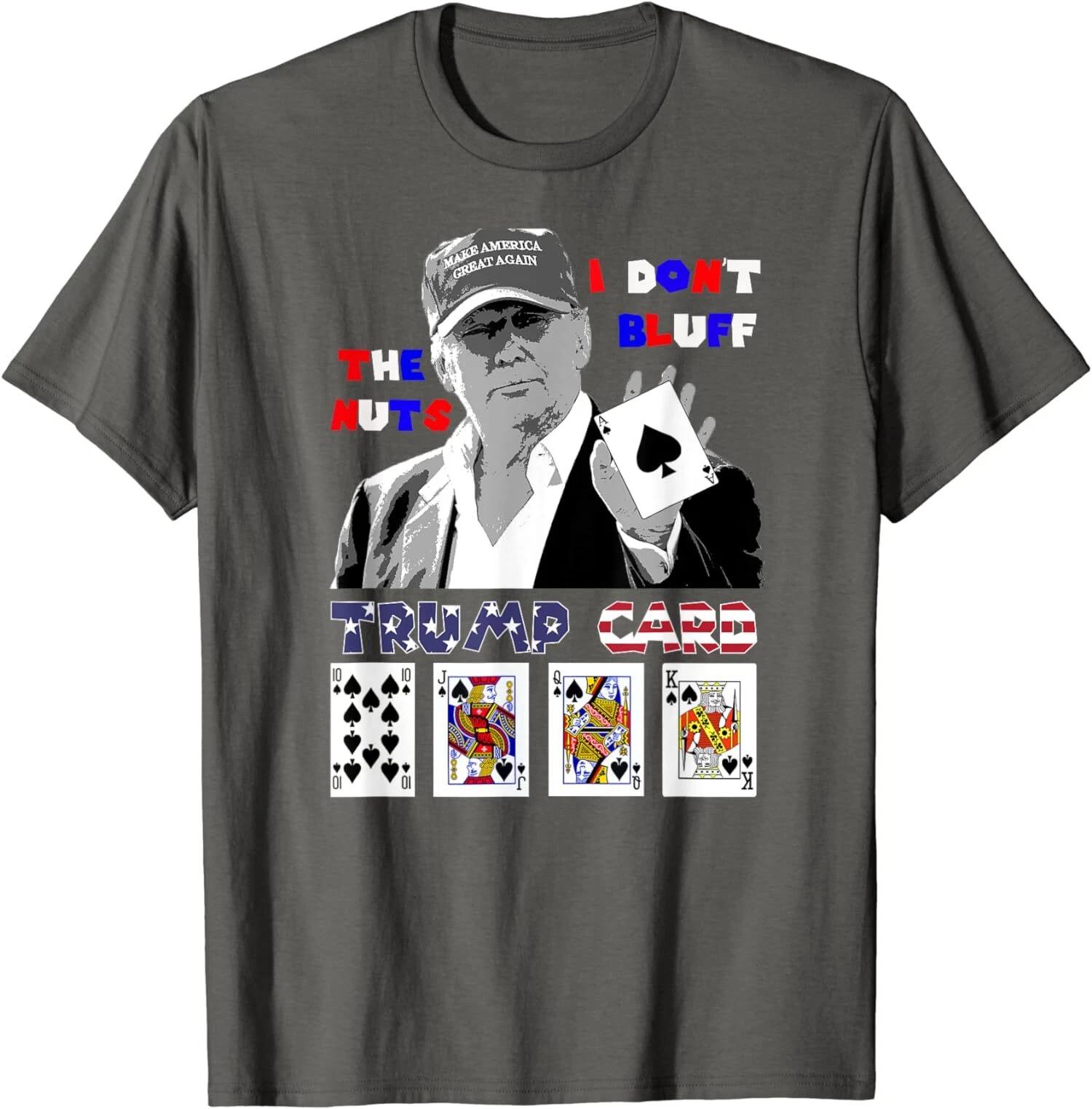 

Funny Trump Poker Shirt I Dont Bluff The Nuts Ace T shirt S