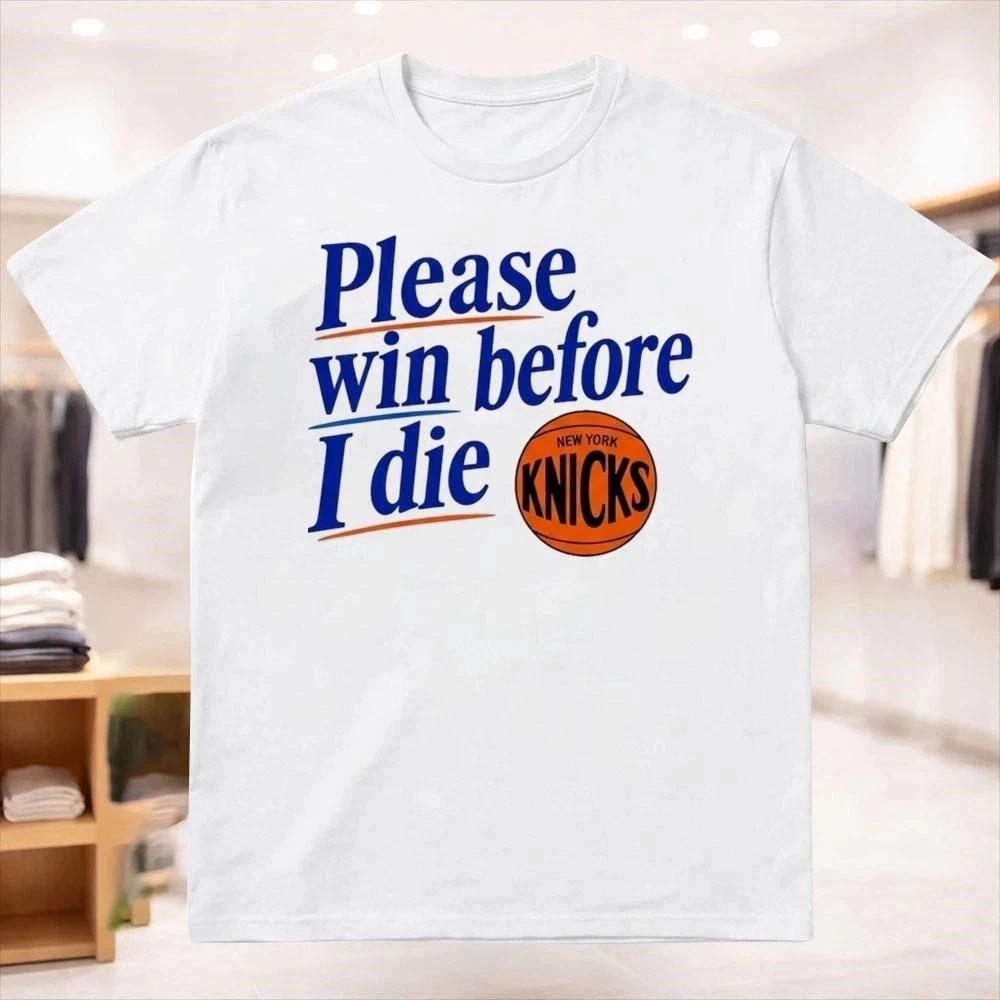 Please Win Before I Die Knicks Shirt L