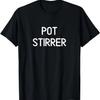 Funny, Pot Stirrer, Joke Sarcastic Family T-Shirt
