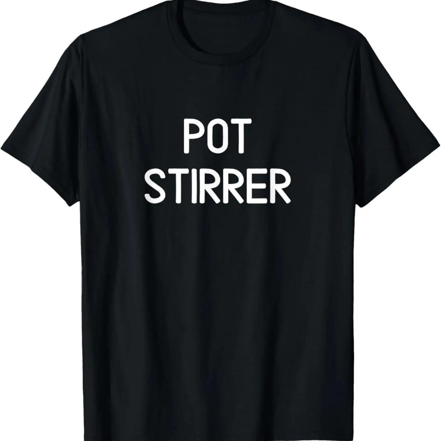 Funny, Pot Stirrer, Joke Sarcastic Family T-Shirt S