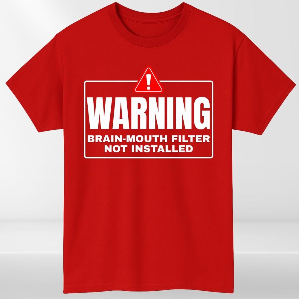 Warning Brain Mouth Filter Not Installed TShirtFunny Meme Trendy Unisex Tee S
