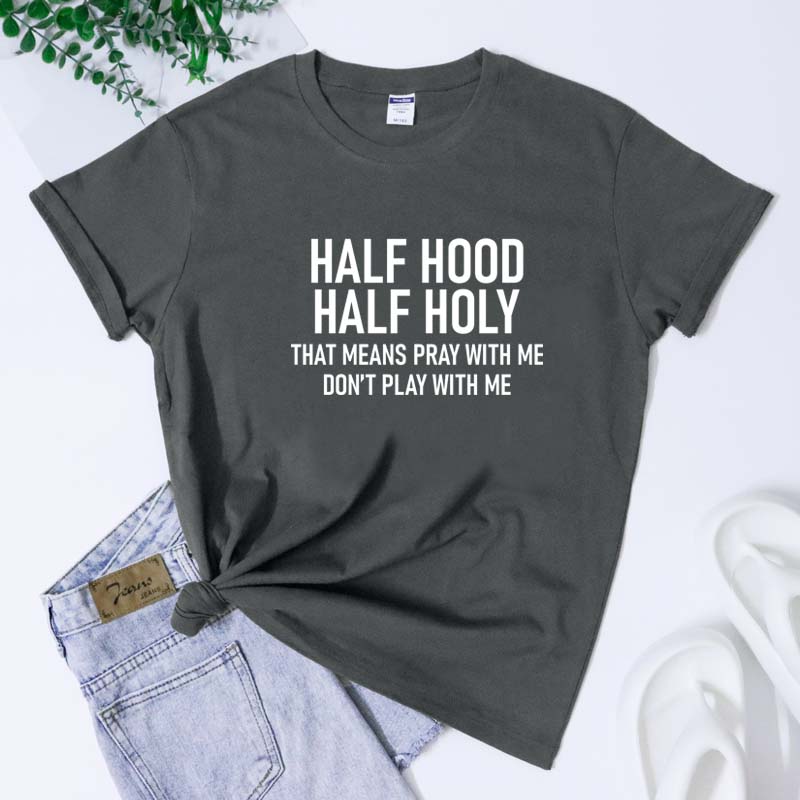 Half Hood Half Holy TShirt Funny Unisex Christian Faith Bible Verse Tee Top Sarcastic Holy Enough To Pray Tshirt Dropshipping