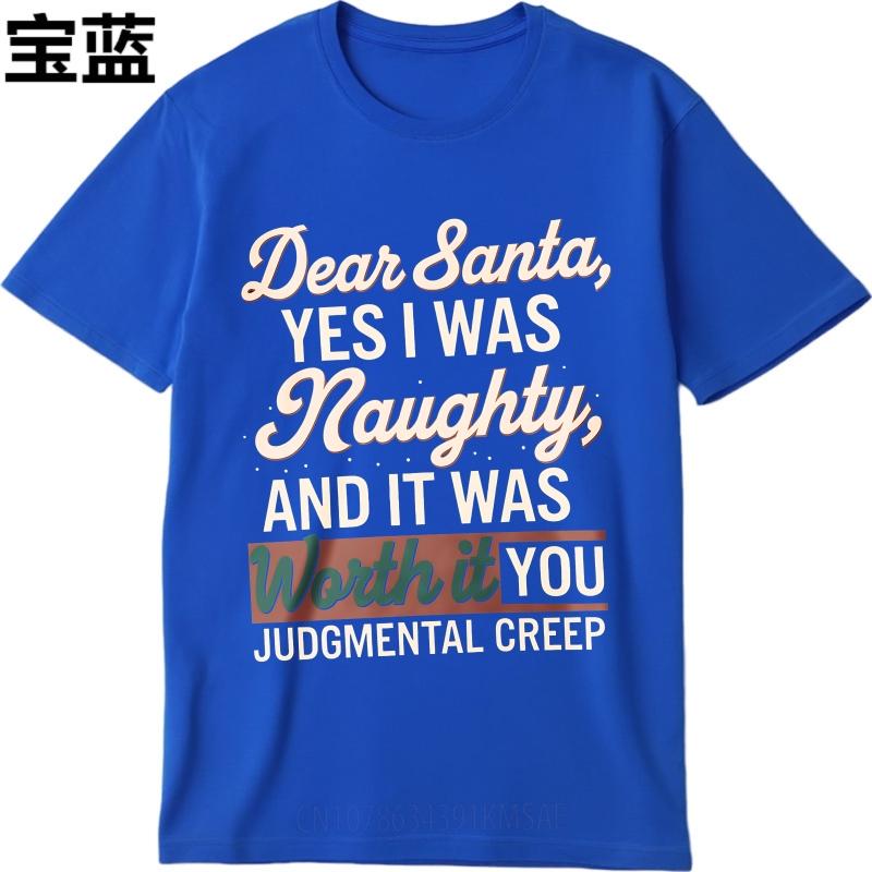 Black Summer Unisex Tshirt Dear Santa Yes I Was Naughty And It Was Worth It You Judgemental Creep Short Sleeve Relaxed Fit O
