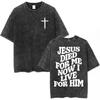 Vintage Washed Aesthetic Christian Tshirt Jesus Died for Me Now I Live for Him Tshirts Mens Women Fashion Oversized T Shirt