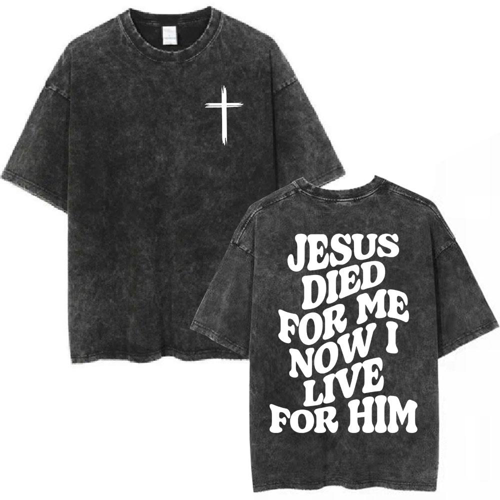 Vintage Washed Aesthetic Christian Tshirt Jesus Died for Me Now I Live for Him Tshirts Mens Women Fashion Oversized T Shirt S