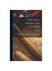 Libro The True American Citizen : To Which Is Appened The Constitution Of The United States, With The Request Amendments And Civil Rights Bill