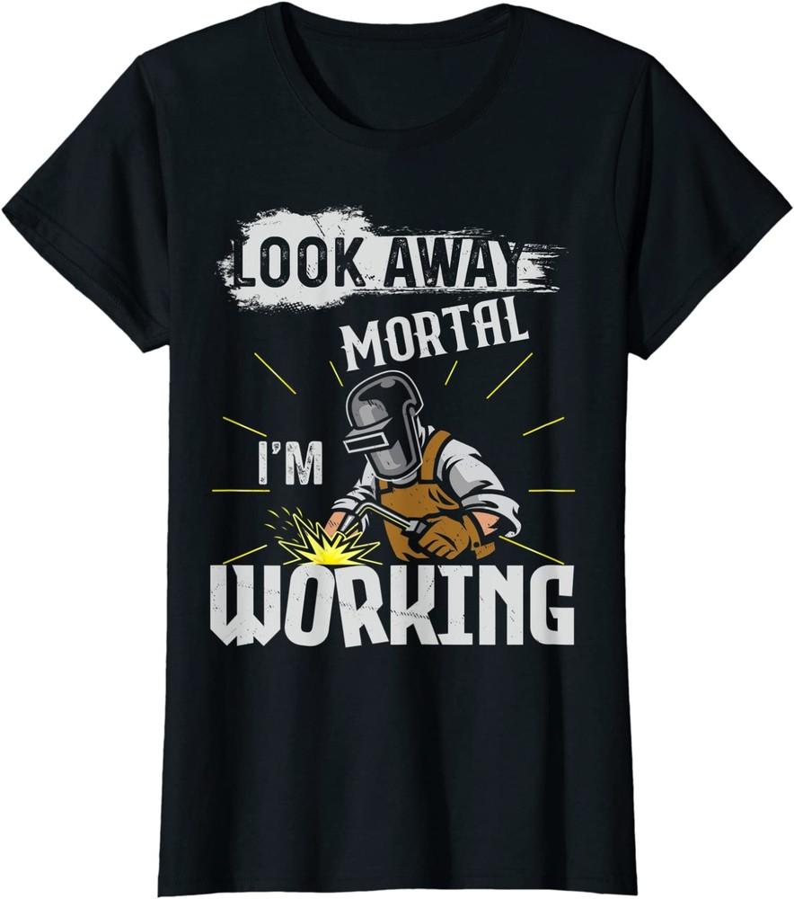 Look Away Mortal I039m Working Funny Welding Lover Gift Ladies039 Crewneck T-Shirt
