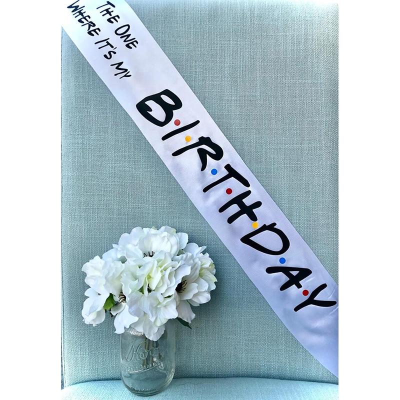 The One Where It’s My Birthday sash Friends Theme 16th 18th 21st 30th 40th 50th 60th Birthday party decoration gift photo props
