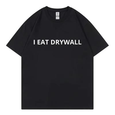 I Eat Drywall Funny T-shirt Men's Women's Clothing High Quality Fashion Oversized T-shirts Summer Casual Comfort Cotton T Shirts