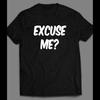 EXCUSE ME_ FUNNY SHIRT Unisex Tee