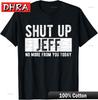 Retro Shut Up Jeff No More From You Today Funny TShirt Nostalgic Graphic Tees Vintage Chic Unique Shirts Tops for Women TShirt