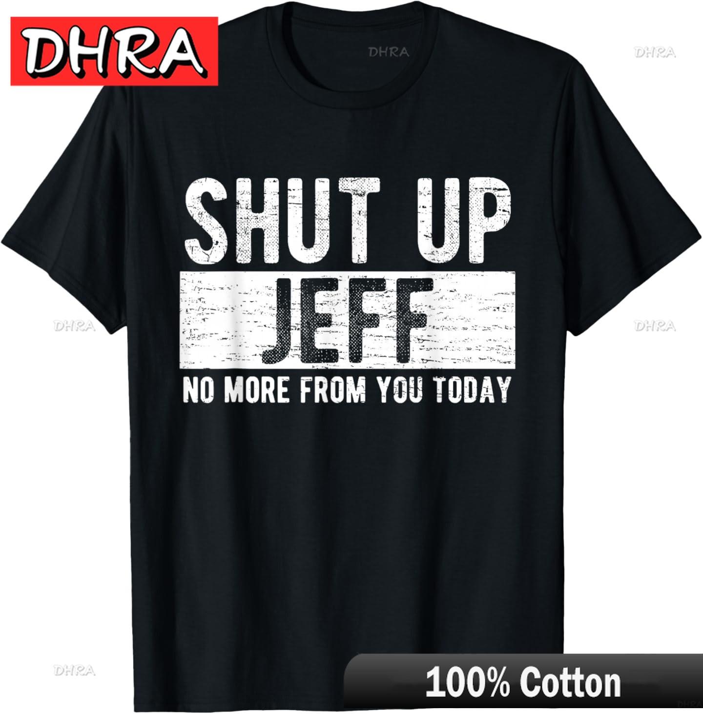 Retro Shut Up Jeff No More From You Today Funny TShirt Nostalgic Graphic Tees Vintage Chic Unique Shirts Tops for Women TShirt S