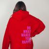 Do What Makes You Happy Sweatshirt Hoodie Sweater